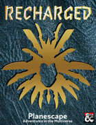 Recharged: Planescape Adventures in the Multiverse